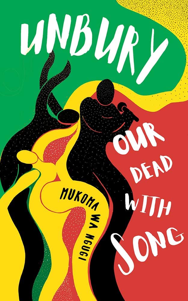 Unbury Our Dead With Song by Mũkoma wa Ngũgĩ book cover